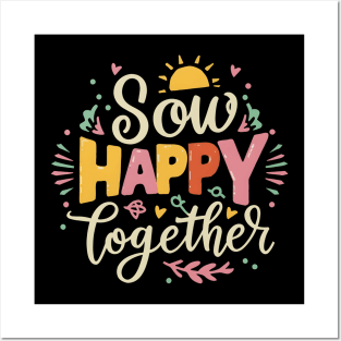 Sow happy togather Posters and Art